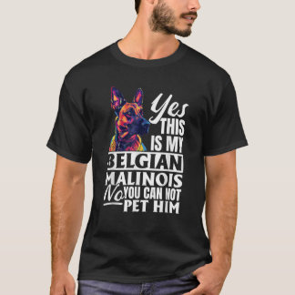 Belgian Malinois Dog Breed Yes This Is My Belgian T-Shirt