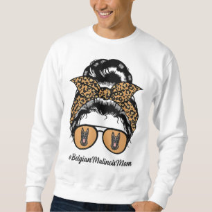 Belgian Malinois Dog Mum Messy Hair Bun Leopard Do Sweatshirt