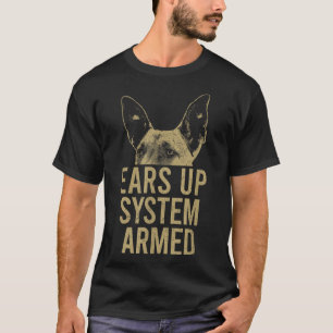 Belgian Malinois Ears Up System Armed Maligator Mo T-Shirt