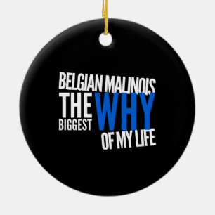 Belgian Malinois The Biggest Why of My Life Ceramic Tree Decoration