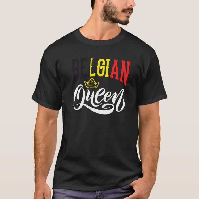 Belgian Queen Belgium Belgian Belgium Flag  1 T-Shirt (Front)