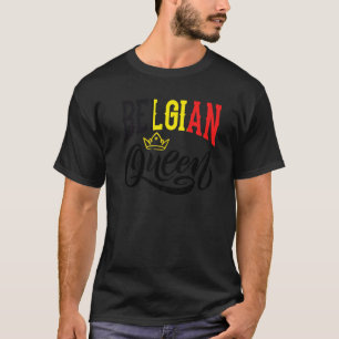 Belgian Queen Belgium Belgian Belgium Flag T-Shirt