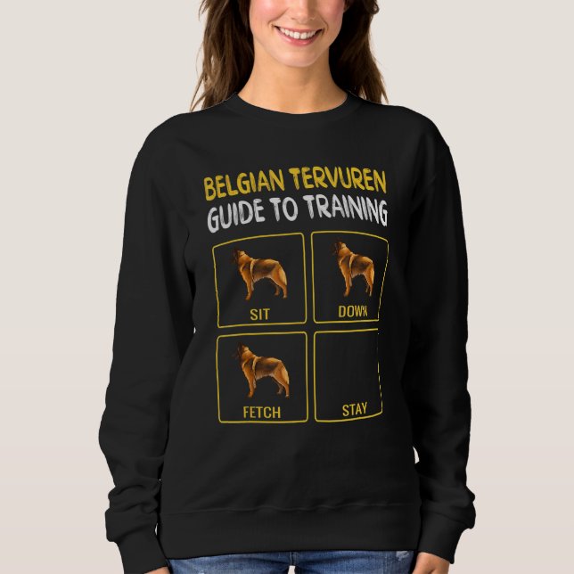 Belgian Tervuren Guide To Training Dog Obedience Sweatshirt (Front)