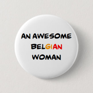 belgian woman, awesome 6 cm round badge
