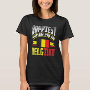Belgium Belgian Belgium Flag Happiest When Im In B T-Shirt