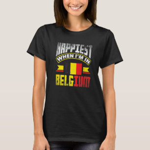 Belgium Belgian Belgium Flag Happiest When Im In B T-Shirt