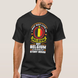 Belgium Belgian Belgium Flag Quote T-Shirt