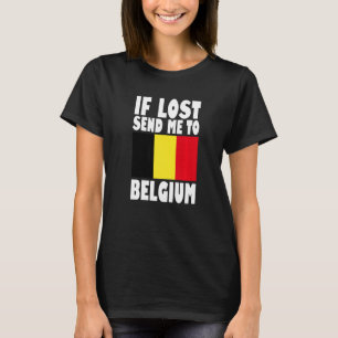 Belgium Flag Design If lost send me to Belgium Pr T-Shirt