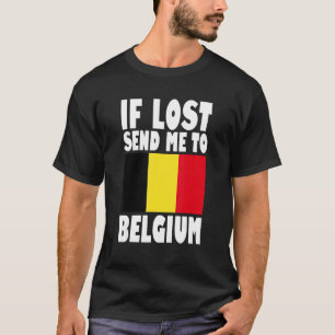 Belgium Flag Design  If lost send me to Belgium T-Shirt