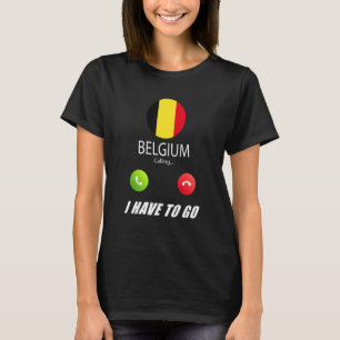 Belgium Flag Souvenir Belgium Is Calling Is Callin T-Shirt