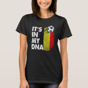 Belgium In My Dna Belgian Flag Team Belgium T-Shirt