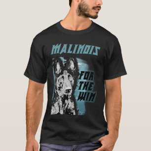 Belgium Malinois For the Win! T-Shirt
