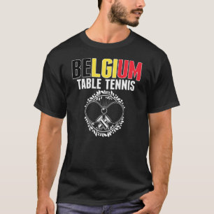 Belgium Ping Pong  Belgian Table Tennis Team Suppo T-Shirt