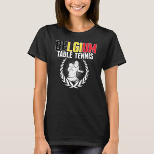 Belgium Table Tennis  Belgian Ping Pong Team Suppo T-Shirt