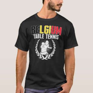 Belgium Table Tennis  Belgian Ping Pong Team Suppo T-Shirt