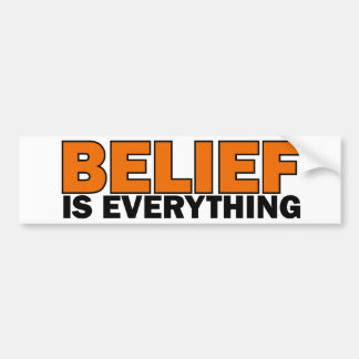 Belief is Everything Bumper Sticker