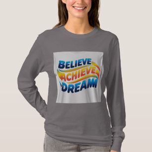 Believe Achieve Dream: Vibrant Motivational Design T-Shirt