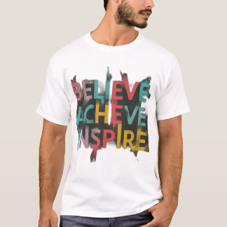 Believe, Achieve, Inspire Motivational T-Shirt