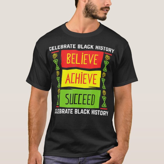 Believe Achieve Succeed Black History Gift Politic T-Shirt (Front)