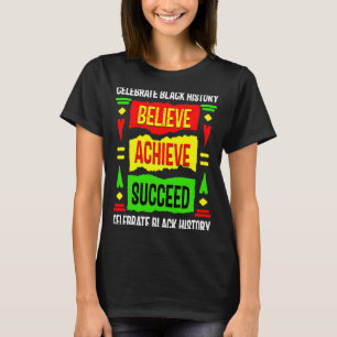 Believe Achieve Succeed Black History Litical T T-Shirt