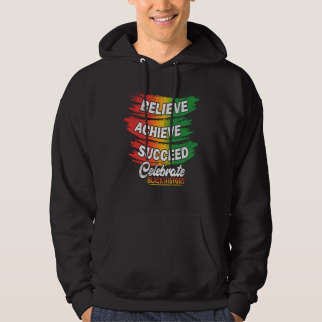 Believe Achieve Succeed Black History Month Proud  Hoodie (Front)