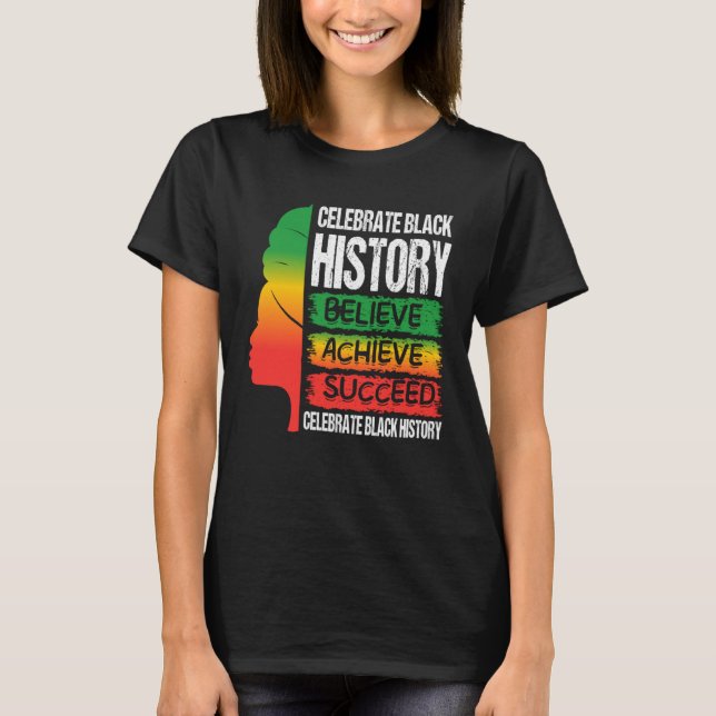 Believe Achieve Succeed Black History Month Proud  T-Shirt (Front)