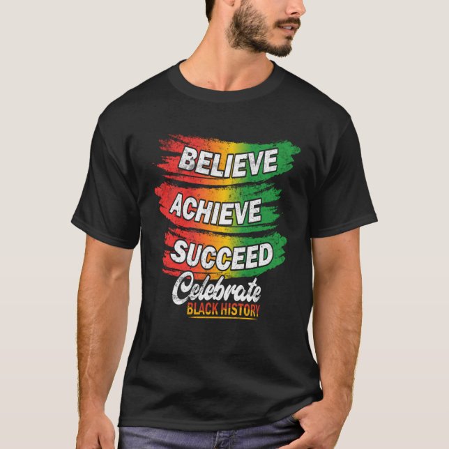 Believe Achieve Succeed Black History Month Proud  T-Shirt (Front)