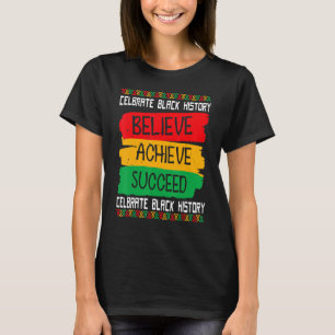 Believe Achieve Succeed Black History Month Proud T-Shirt