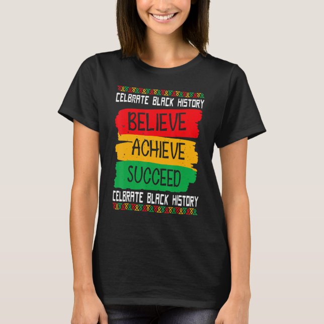 Believe Achieve Succeed Black History Month Proud  T-Shirt (Front)