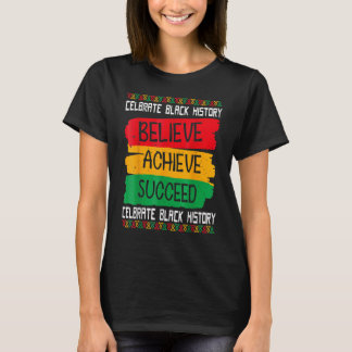 Believe Achieve Succeed Black History Month Proud T-Shirt