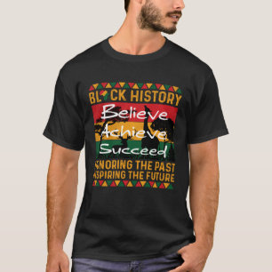 Believe Achieve Succeed Black History Month Proud  T-Shirt