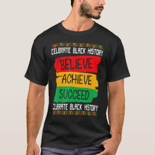Believe Achieve Succeed Black History Month Proud  T-Shirt