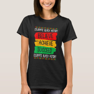 Believe Achieve Succeed Black History Month Proud T-Shirt