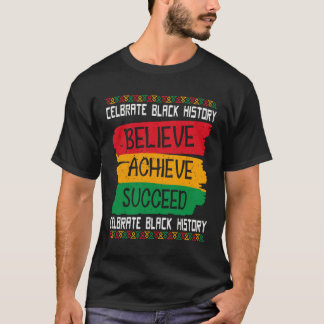 Believe Achieve Succeed Black History Month Proud T-Shirt