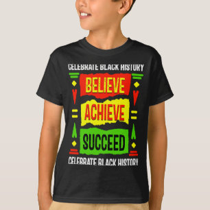 Believe Achieve Succeed Black History Political T T-Shirt