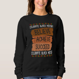 Believe Achieve Succeed Black History Pride Africa Sweatshirt