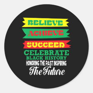 Believe Achieve Succeed Celebrate Black History Mo Classic Round Sticker