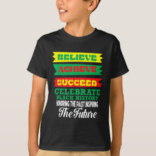 Believe Achieve Succeed Celebrate Black History Mo T-Shirt