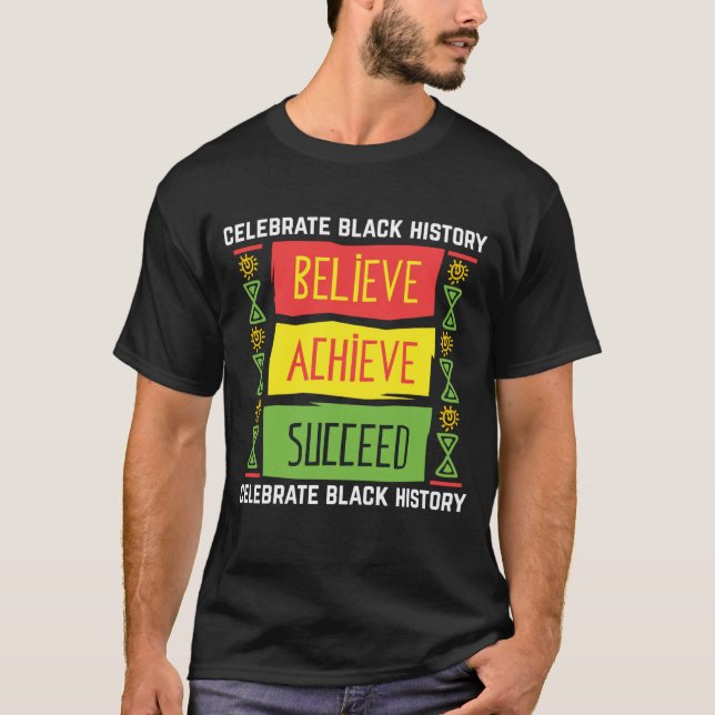 Believe Achieve Succeed Gift Black History T-Shirt (Front)