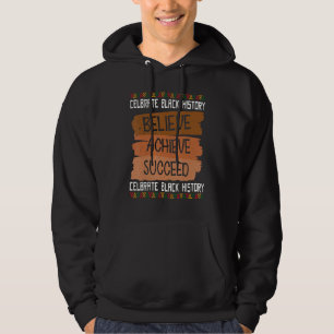 Believe Achieve Succeed Proud African Black Histor Hoodie
