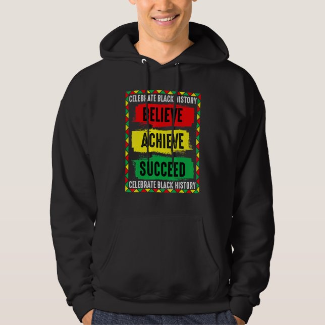 Believe Achieve Succeed Proud African Black Histor Hoodie (Front)