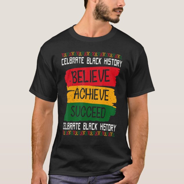 Believe Achieve Succeed Proud African Black Histor T-Shirt (Front)