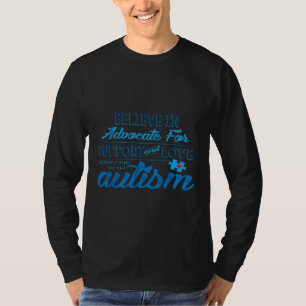 Believe Advocate Support Love Autism Awareness T-Shirt