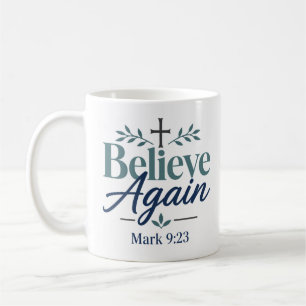 Believe Again Christian Motivational Quote Coffee Mug