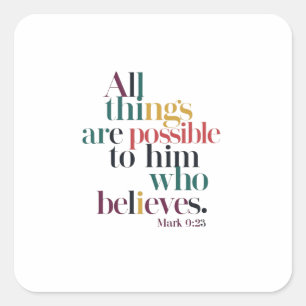 Believe and Achieve Heavenly Potential: Mark 9:23 Square Sticker