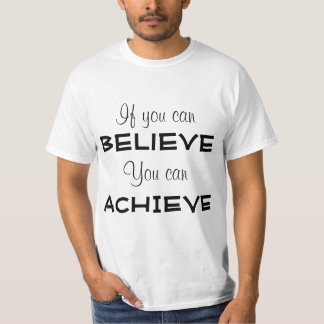 Believe and Achieve T-Shirt