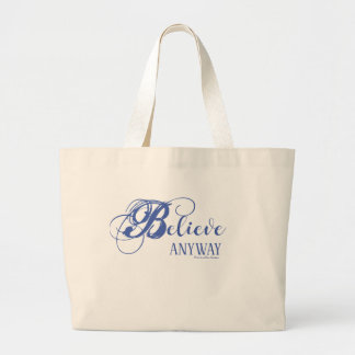Believe Anyway Jumbo Tote