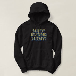 BELIEVE, BE STRONG, BE BRAVE inspirational Hoodie