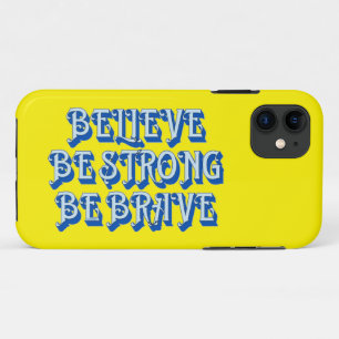 BELIEVE, BE STRONG, BE BRAVE motivational iPhone 11 Case