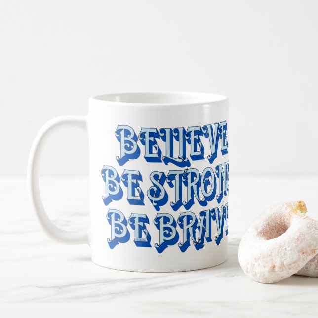 BELIEVE, BE STRONG, BE BRAVE motivational          Coffee Mug (With Donut)